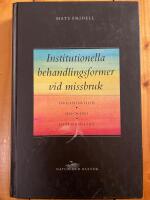 Institutionella behandlingsformer vid missbruk : - organisation, ideologi och resultat