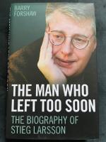 The man who left too soon - the biography of Stieg Larsson