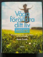 V&aring;ga f&ouml;r&auml;ndra ditt liv med KBT : bli av med negativ stress, s&ouml;mnsv&aring;righeter, oro och nedst&auml;mdhet