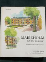 Marieholm och dess h&ouml;vdingar : historien kring ett residens