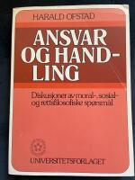 Ansvar og handling: diskusjoner av moral-, sosial- og rettsfilosofiske sp&oslash;rsm&aring;l