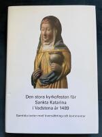 Den stora kyrkofesten f&ouml;r Sankta Katarina i Vadstena &aring;r 1489 : samtida texter med &ouml;vers&auml;ttning och kommentar