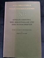 K&ouml;nigin Christina, ihre Bibliothekare und ihre Handschriften : Beitr&auml;ge zur europ&auml;ischen Bibliotheksgeschichte