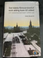 Det b&auml;sta f&ouml;rsvarsbeslut som aldrig kom till st&aring;nd : ett kontrafaktiskt uppslag