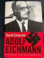 Adolf Eichmann : byr&aring;krat och massm&ouml;rdare