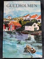 Gullholmen. En &ouml; i &auml;kta v&auml;stkustmilj&ouml;