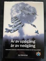 &Aring;r av uppg&aring;ng, &aring;r av nedg&aring;ng : f&ouml;rsvarets &ouml;desv&auml;g under beredskaps&aring;ren och det kalla kriget