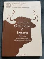 Oxar, vadmal & br&auml;nnvin. Studier kring n&auml;ringar och bebyggelse i Bergums socken ca 1500-1860