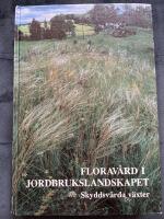 Florav&aring;rd i jordbrukslandskapet : skyddsv&auml;rda v&auml;xter