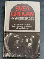 Sveagruvan p&aring; Spetsbergen : en dokumentation