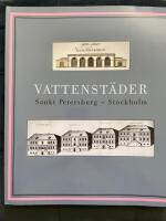 Vattenst&auml;der : Sankt Petersburg - Stockholm : katalog till utst&auml;llning p&aring; Arkitekturmuseet i Stockholm, september-november 1998