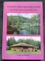 Tiveden med gr&auml;nsbygder : m&auml;nniskor fr&aring;n bygden ber&auml;ttar