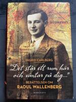 "Det st&aring;r ett rum h&auml;r och v&auml;ntar p&aring; dig ..."  : ber&auml;ttelsen om Raoul Wallenberg