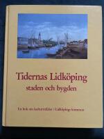 Tidernas Lidk&ouml;ping : staden och bygden : en bok om kulturmilj&ouml;er i Lidk&ouml;pings kommun