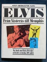 Elvis : fr&aring;n V&auml;ster&aring;s till Memphis : en bok om Elvis Presley och det svenska 50-talet