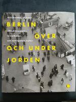 Berlin &ouml;ver och under jorden : Alfred Grenanader, tunnelbanan och metropolens kultur