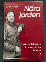 N&auml;ra jorden : id&eacute;er och tankar i huvet p&aring; en bonde