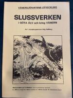 V&auml;nersj&ouml;fartens utveckling. Slussverken i G&ouml;ta &Auml;lv och kring V&auml;nern