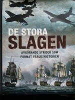 De stora slagen : avg&ouml;rande strider som format v&auml;rldshistorien