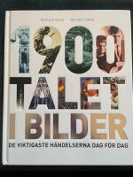 1900-talet i bilder : De viktigaste h&auml;ndelserna dag f&ouml;r dag