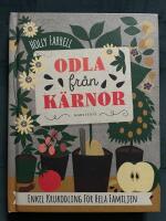 Odla fr&aring;n k&auml;rnor : enkel krukodling f&ouml;r hela familjen