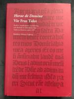 Horae de Domina : V&aring;r Frus Tider : Studier, transkription, &ouml;vers&auml;ttning och faksimil av inkunabeln fr&aring;n Vadstena klostertryckeri 1495