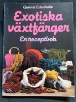 Exotiska v&auml;xtf&auml;rger : en receptbok
