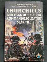 Churchills brittiska och norska kommandosoldater sl&aring;r till : spektakul&auml;r r&auml;d mot nazi-ockuperade Norge 1941