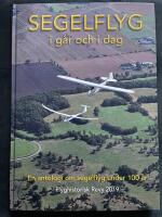 Segelflyg i g&aring;r och i dag. En antologi om segelflyg under 100 &aring;r.