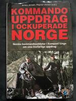 Kommandouppdrag i ockuperade Norge : norska kommandosoldater i kompani Linge om sina livsfarliga uppdrag
