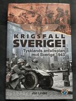 Krigsfall Sverige! : Tysklands anfallsplan mot Sverige 1943