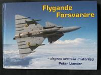 Flygande F&ouml;rsvarare - dagens svenska milit&auml;rflyg