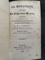 La botanique enseign&eacute;e en vingt-deux le&ccedil;ons. Ouvrage dans lequel sont expos&eacute;s les &eacute;l&eacute;mens et les principes relatifs &agrave; cette sciences, et orn&eacute; de onze planches colori&eacute;s.