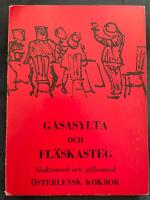 G&aring;sasylta och Fl&auml;skasteg - Slaktemad och gillesmad - &Ouml;sterlensk kokbok