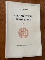 Kalmar stifts herdaminne - Det gamla kalmarstiftets klerus fr&aring;n &auml;ldsta tider till v&aring;ra dagar - Del 1