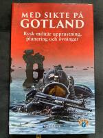 Med sikte p&aring; Gotland : rysk milit&auml;r upprustning, planering och &ouml;vningar
