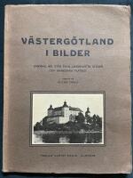 V&auml;sterg&ouml;tland i bilder. Omkring 600 vyer fr&aring;n landskapets st&auml;der och minnesrika platser