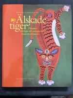 &Auml;lskade Tiger : Demoner, Od&ouml;dliga och Vanliga B&ouml;nder i Kinesisk Folkkonst