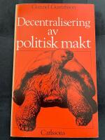 Decentralisering av politisk makt : en studie av svensk byr&aring;krati i kontakt med sin omv&auml;rld