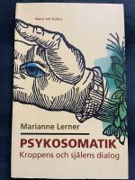Psykosomatik : kroppens och sj&auml;lens dialog