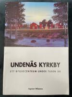 Unden&auml;s kyrkby. Ett bygdecentrum under tusen &aring;r.