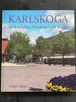 Karlskoga : mitt emellan V&auml;rmland och N&auml;rke