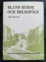 Bland bybor och bruksf&ocirc;lk - Minnesbilder fr&aring;n Karlskoga och Bofors