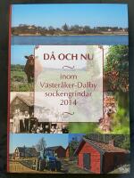 D&aring; och nu : inom V&auml;ster&aring;ker-Dalby sockengrindar : 2014