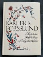 Karl-Erik Forsslund : f&ouml;rfattaren, folkbildaren, hembygdsv&aring;rdaren