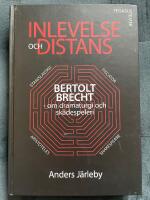 Inlevelse och distans : Bertolt Brecht om dramaturgi och sk&aring;despeleri