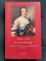Satir och kvinnokamp i Hedvig Charlotta Nordenflychts diktning : n&aring;gra konflikter, motst&aring;ndare och anh&auml;ngare