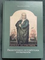 Jonas Alstr&ouml;mer - frihetstidens outtr&ouml;ttliga entrepren&ouml;r