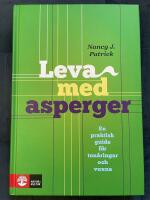 Leva med Asperger : en praktisk guide f&ouml;r ton&aring;ringar och vuxna