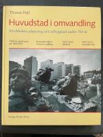 Huvudstad i omvandling : Stockholms planering och utbyggnad under 700 &aring;r : [stadens uppkomst p&aring; 1200-talet, stormaktstidens stadsomvandling, 1800-talets all&eacute;stad, 1900-talets cityreglering]